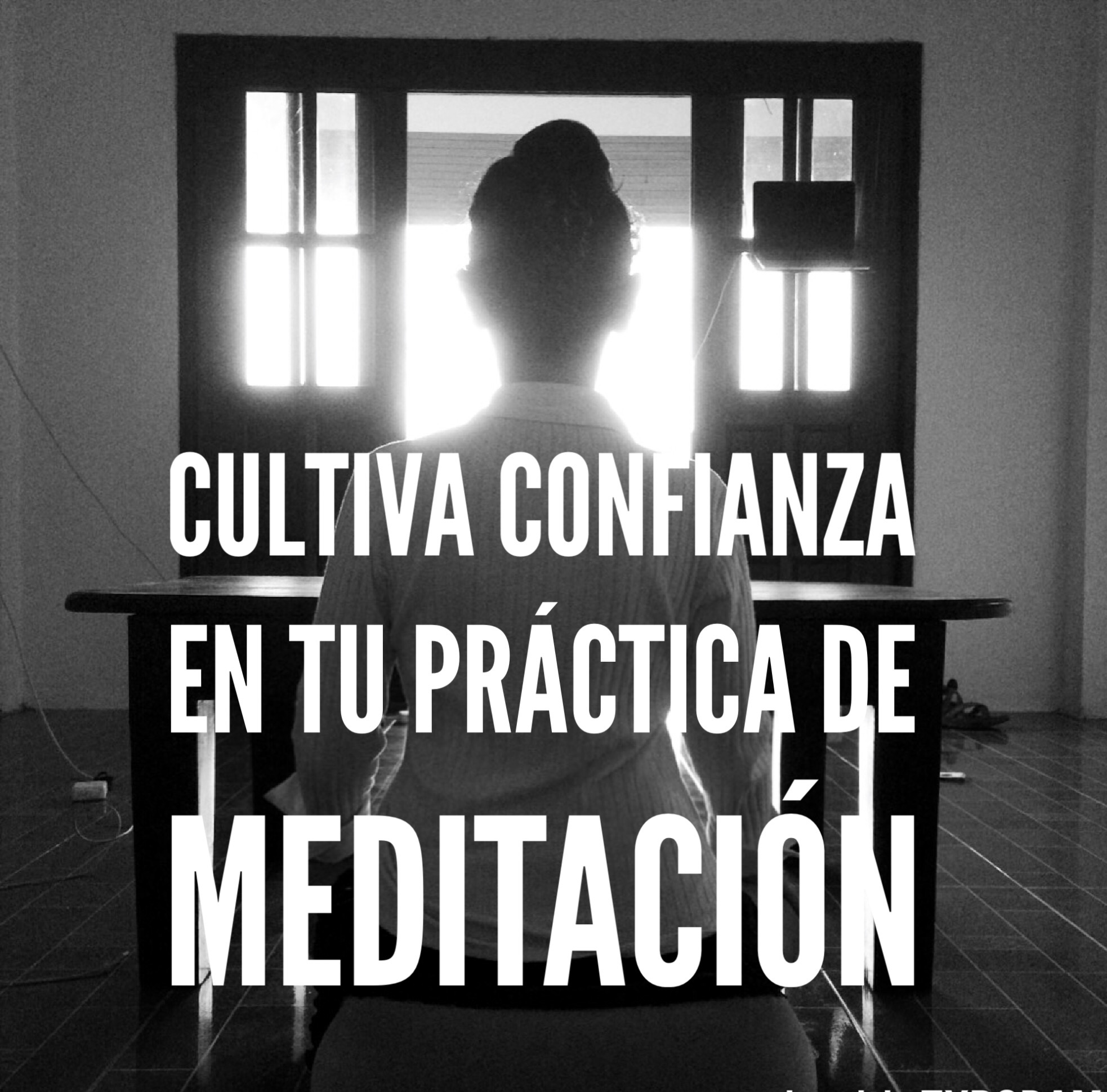 Cómo cultivar confianza en tu práctica de Meditación