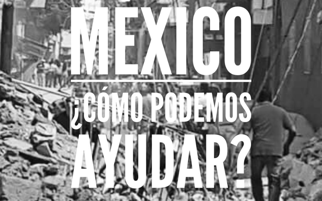 Terremoto en México. Cómo podemos ayudar?